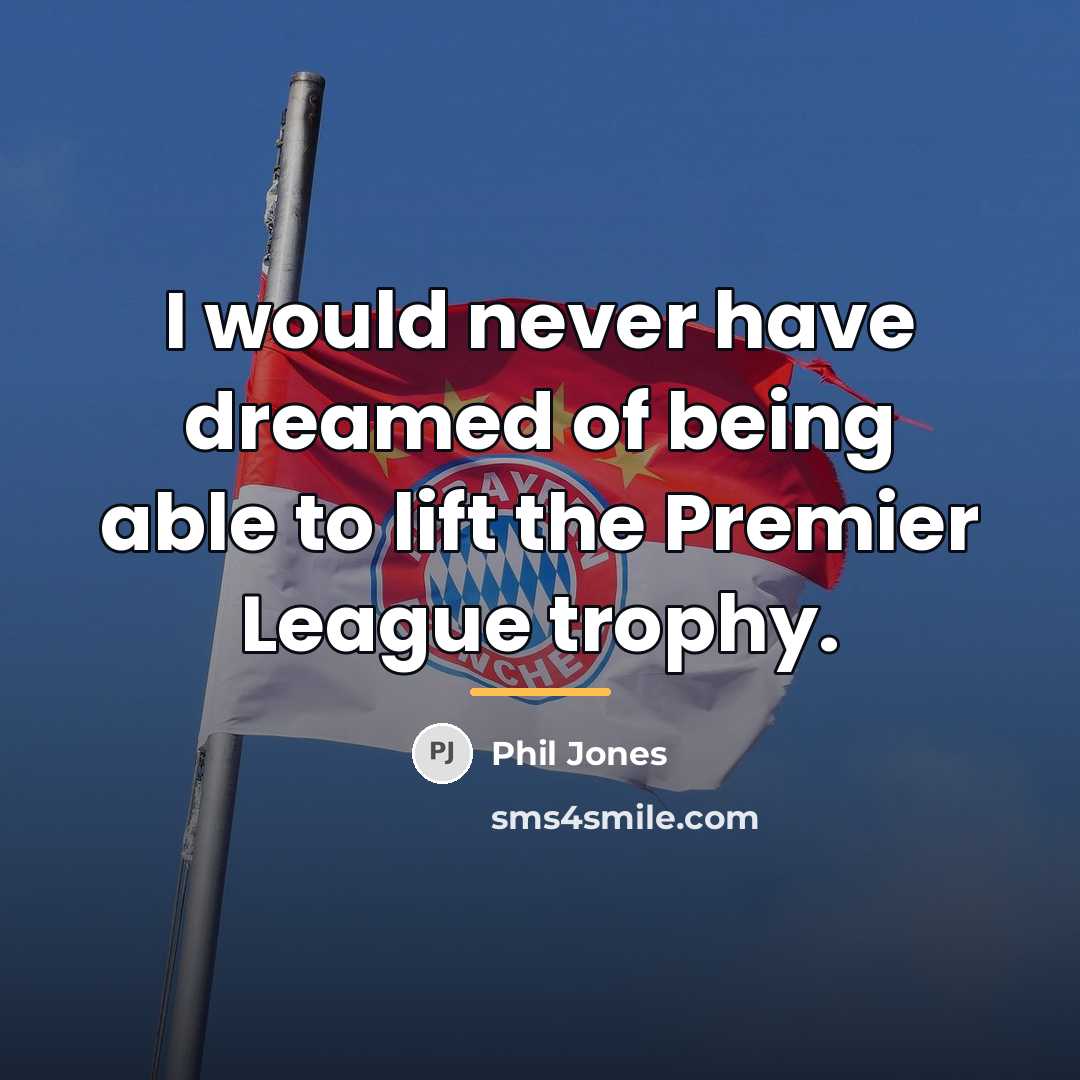 “I would never have dreamed of being able to lift…” quote by Phil Jones