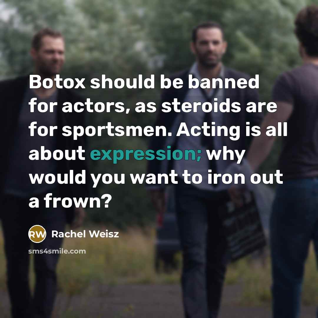 “Botox should be banned for actors, as steroids are for…” quote by Rachel Weisz