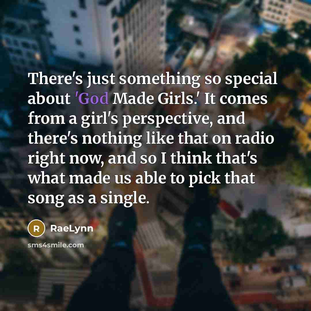“There's just something so special about 'God Made Girls.' It…” quote by RaeLynn