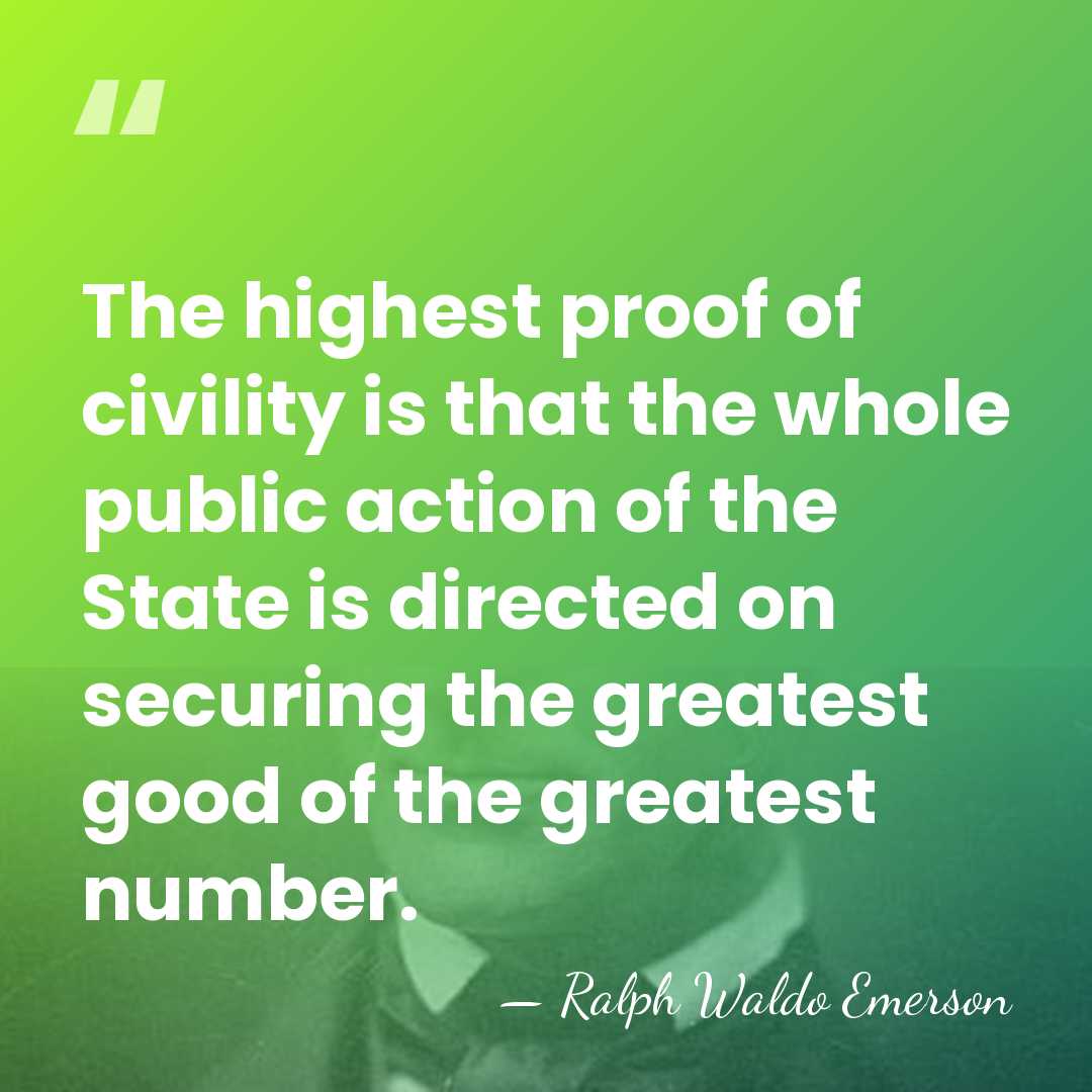 The highest proof of civility is that the whole public action of&hellip; - Ralph Waldo Emerson