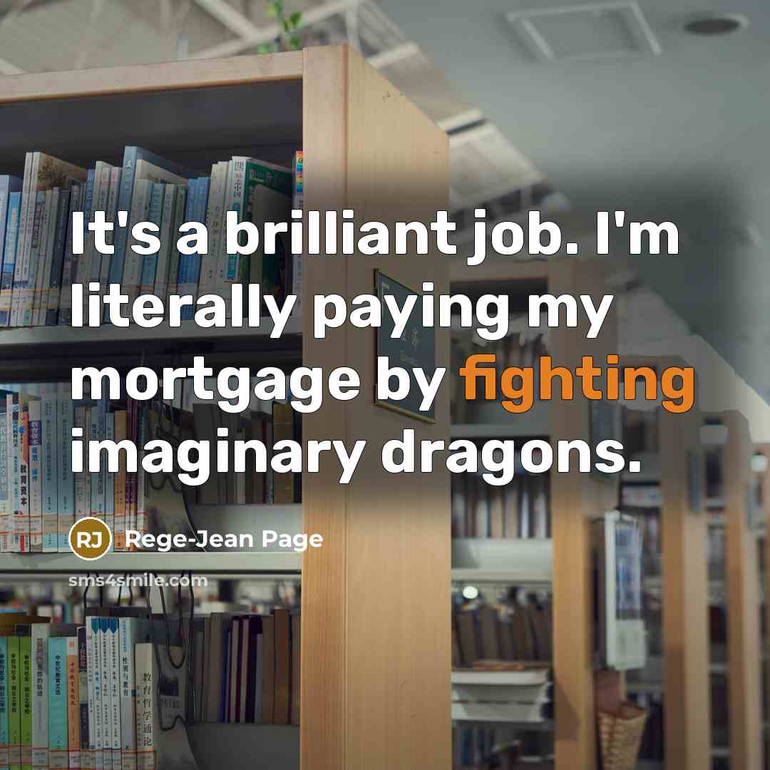 “It's a brilliant job. I'm literally paying my mortgage by…” quote by Rege-Jean Page