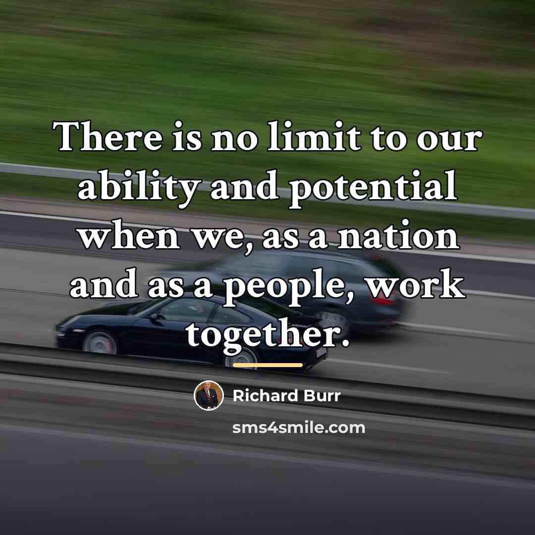 “There is no limit to our ability and potential when…” quote by Richard Burr