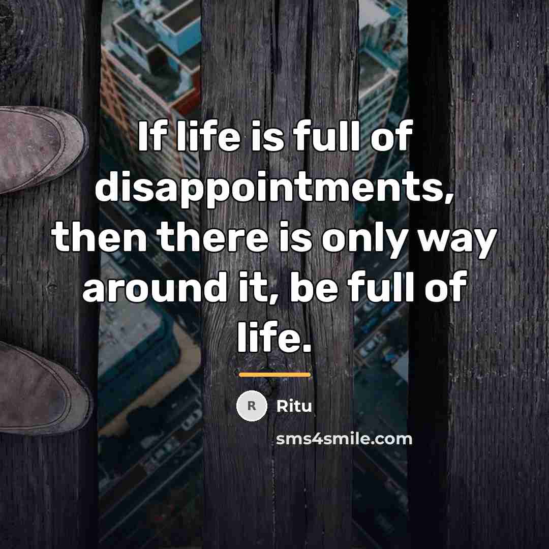 “If life is full of disappointments, then there is only…” quote by Ritu