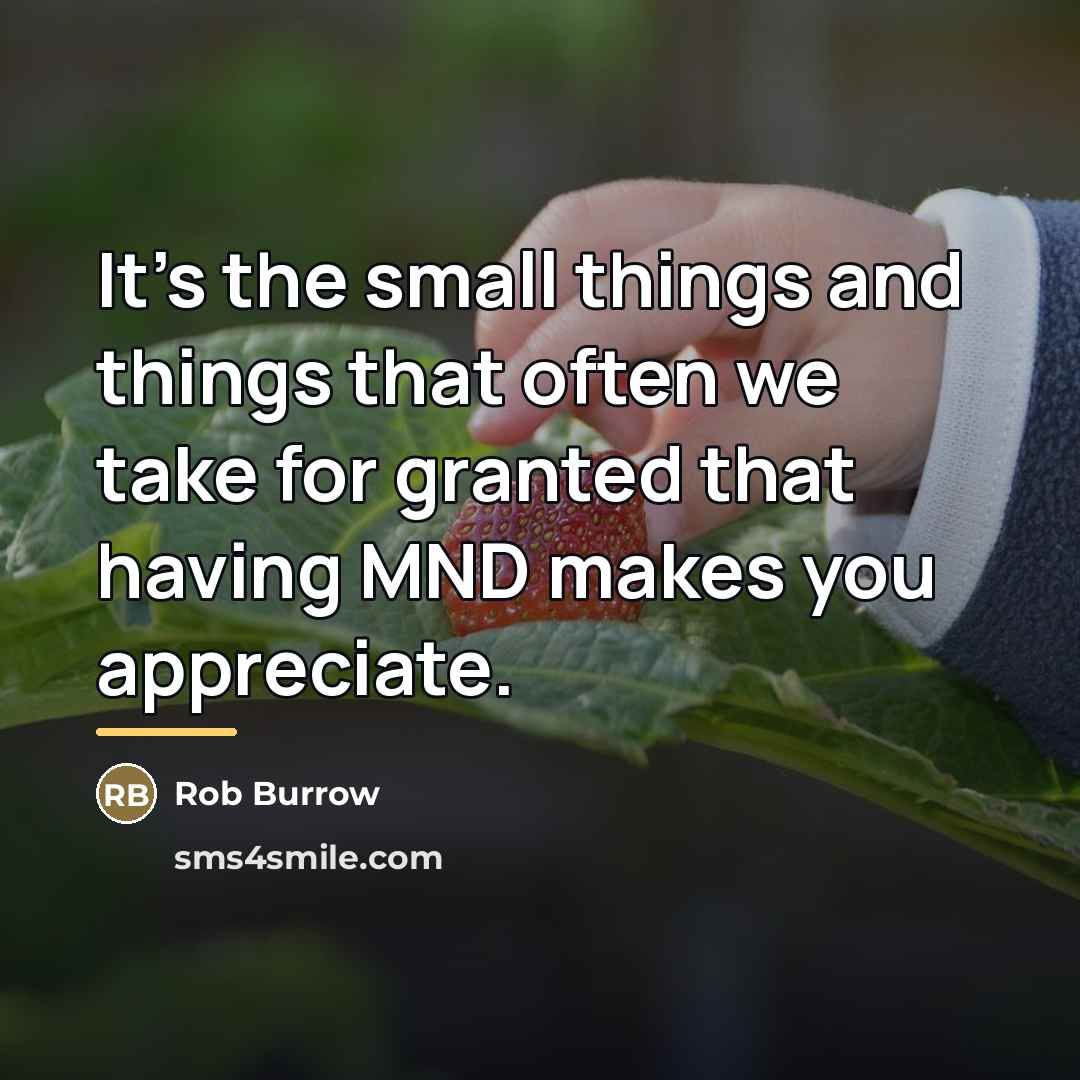 “It's the small things and things that often we take…” quote by Rob Burrow