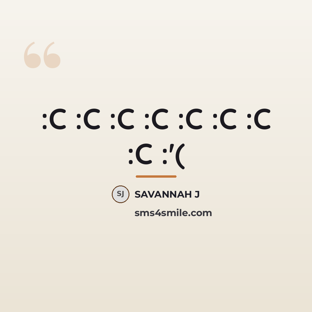 “:C :C :C :C :C :C :C :C :'(…” quote by Savannah J