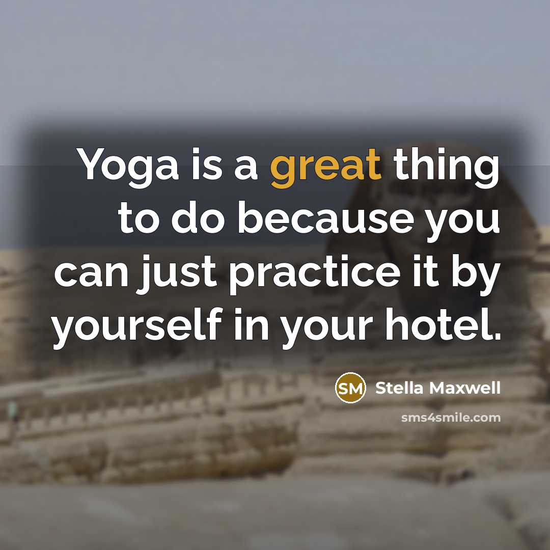 “Yoga is a great thing to do because you can…” quote by Stella Maxwell