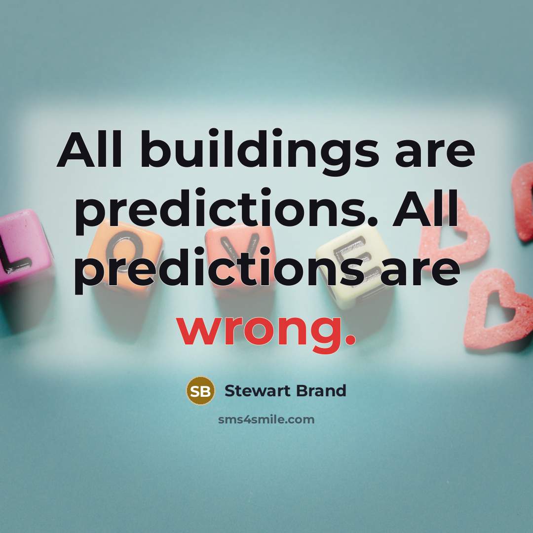 “All buildings are predictions. All predictions are wrong.…” quote by Stewart Brand