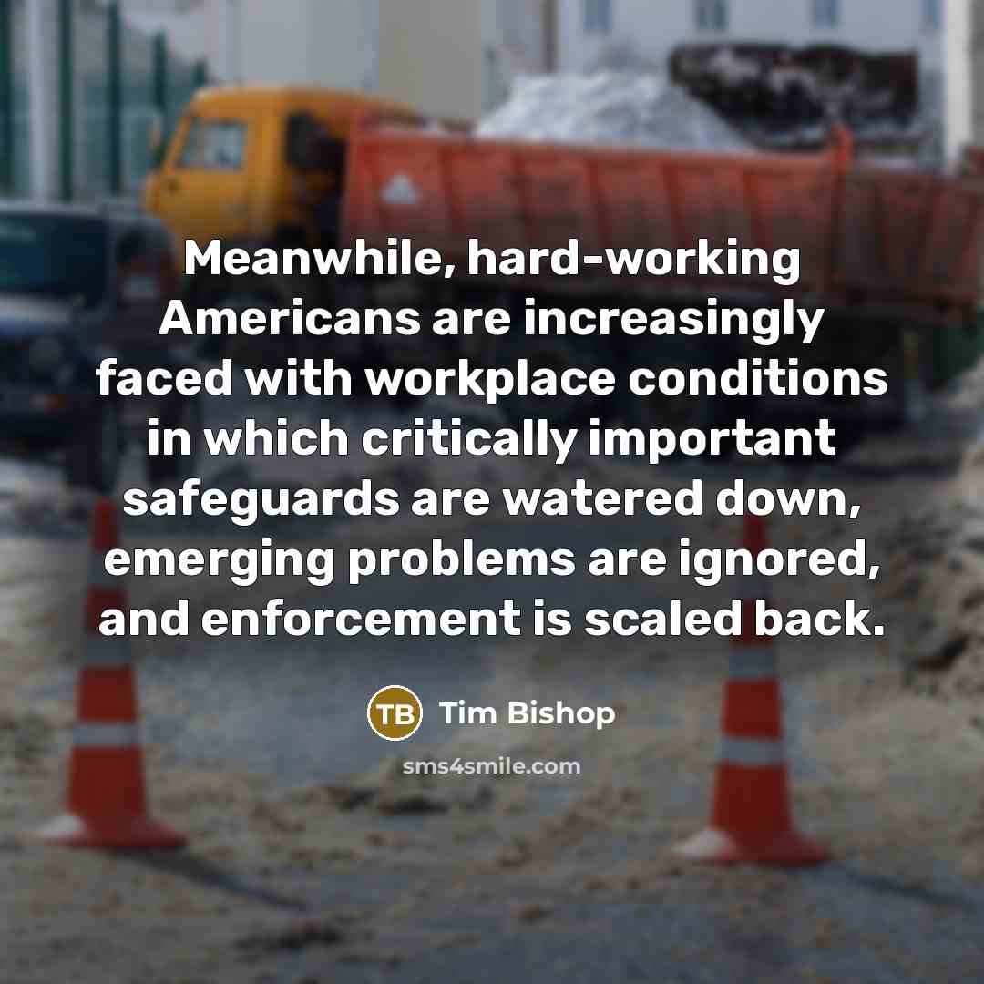 “Meanwhile, hard-working Americans are increasingly faced with workplace conditions in…” quote by Tim Bishop