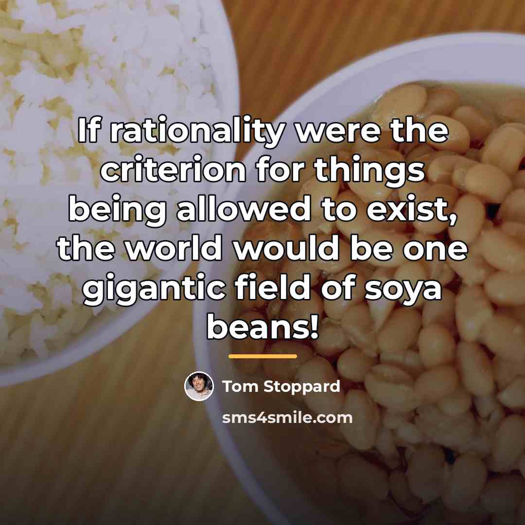 “If rationality were the criterion for things being allowed to…” quote by Tom Stoppard