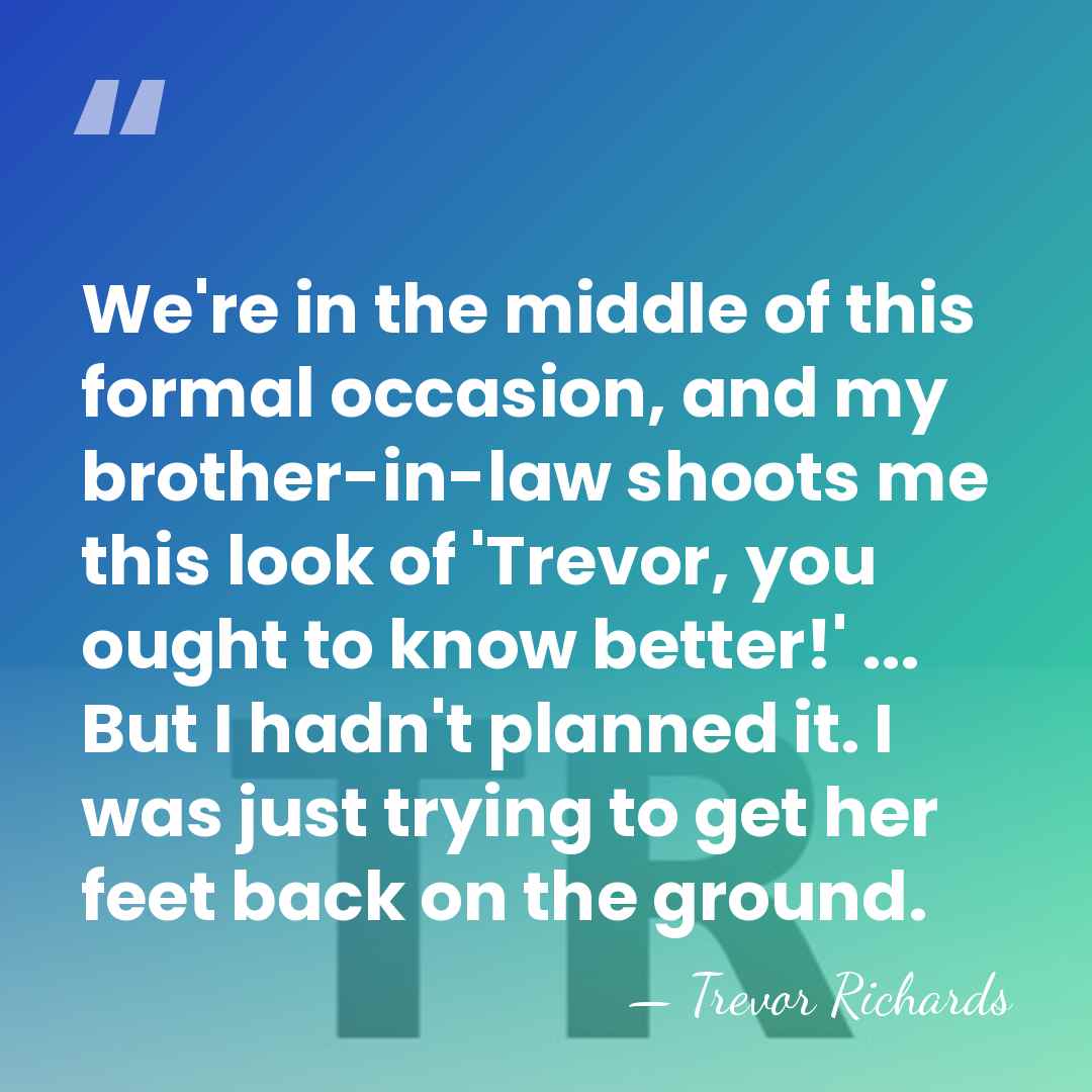 We're in the middle of this formal occasion, and my brother-in-law shoots&hellip; - Trevor Richards