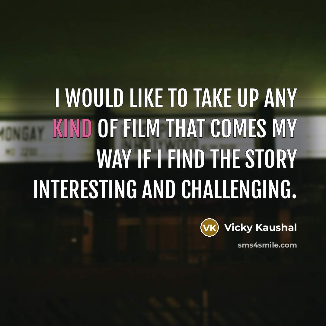 “I would like to take up any kind of film…” quote by Vicky Kaushal