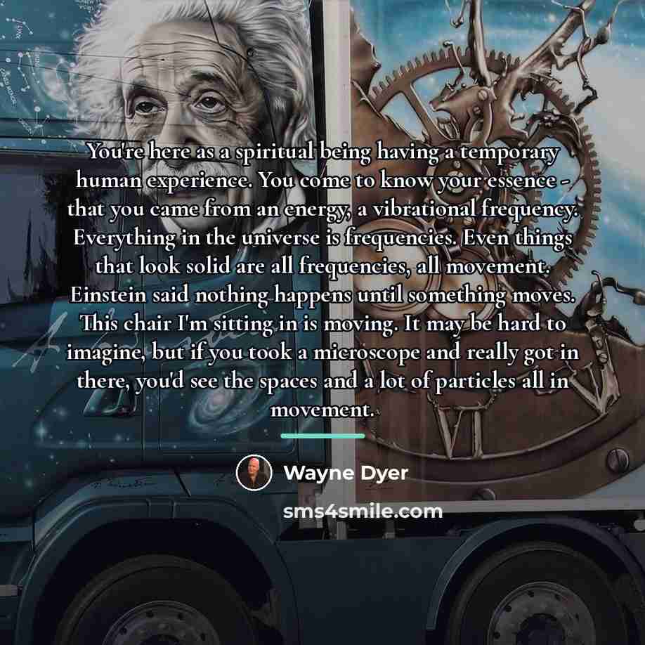 “You're here as a spiritual being having a temporary human…” quote by Wayne Dyer