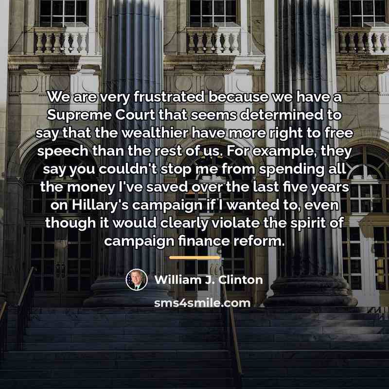 “We are very frustrated because we have a Supreme Court…” quote by William J. Clinton