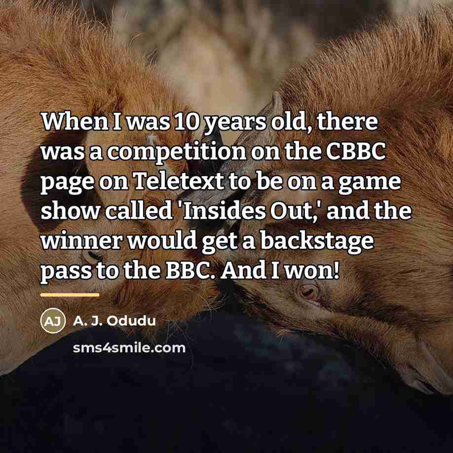 “When I was 10 years old, there was a competition…” quote by A. J. Odudu