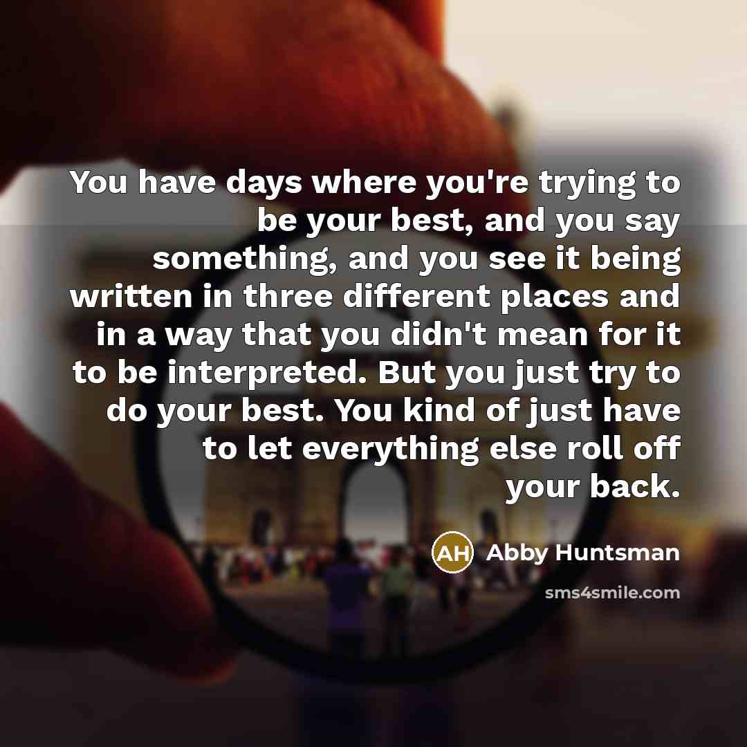 “You have days where you're trying to be your best,…” quote by Abby Huntsman