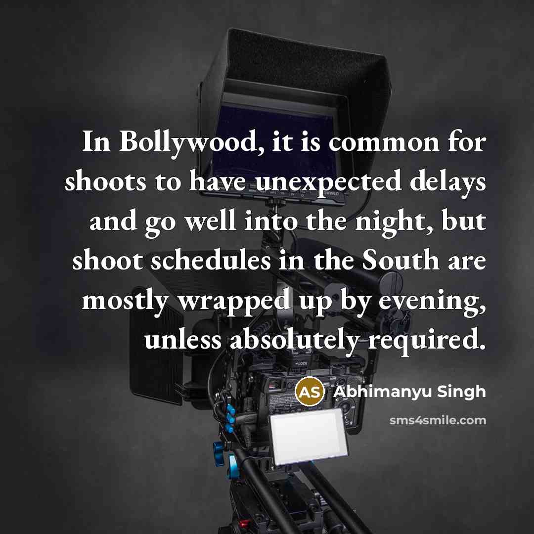 “In Bollywood, it is common for shoots to have unexpected…” quote by Abhimanyu Singh