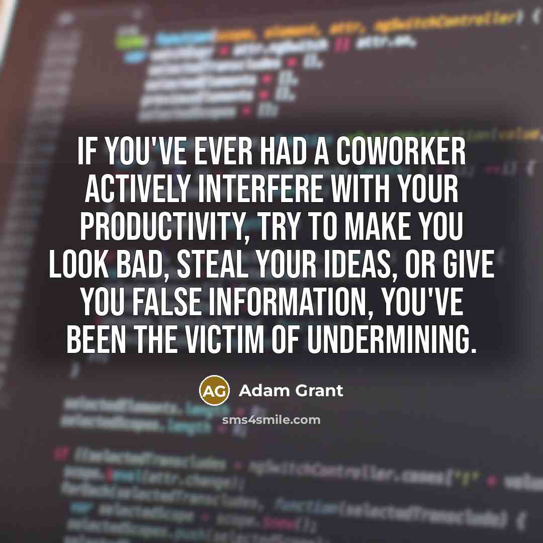 “If you've ever had a coworker actively interfere with your…” quote by Adam Grant