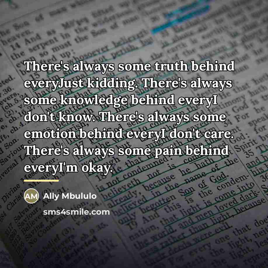 “There's always some truth behind everyJust kidding. There's always some…” quote by Ally Mbululo