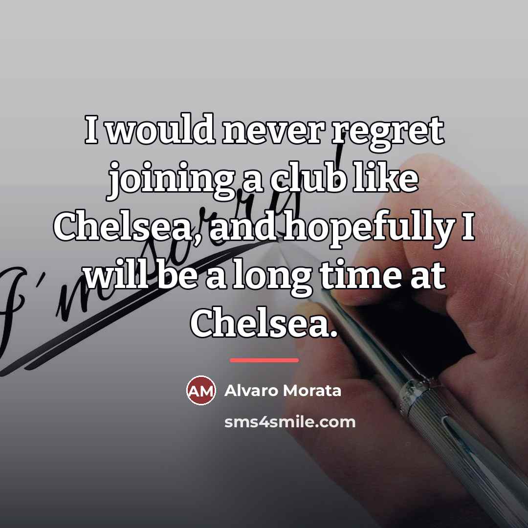 “I would never regret joining a club like Chelsea, and…” quote by Alvaro Morata