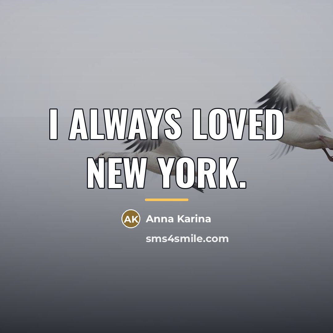 “I always loved New York.…” quote by Anna Karina
