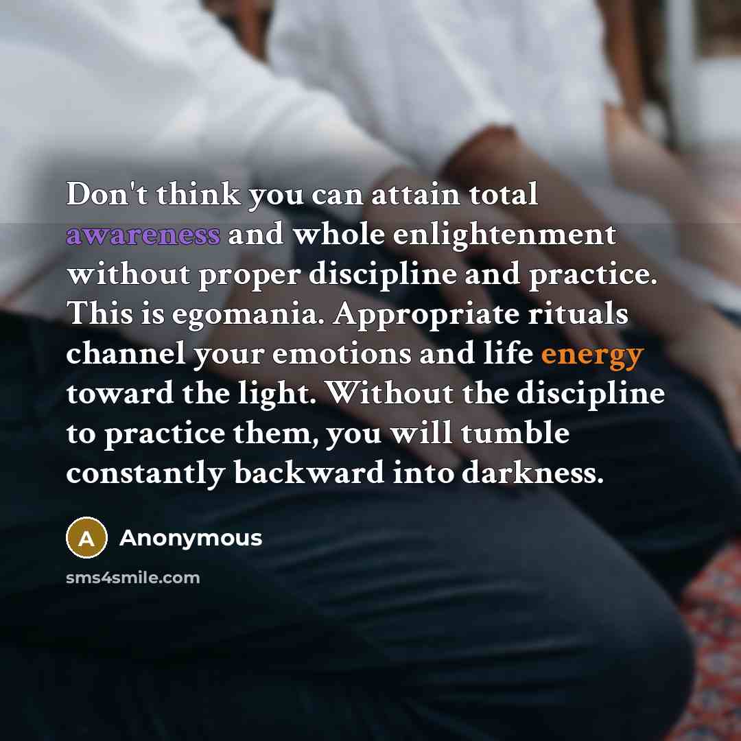“Don't think you can attain total awareness and whole enlightenment…” quote by Anonymous