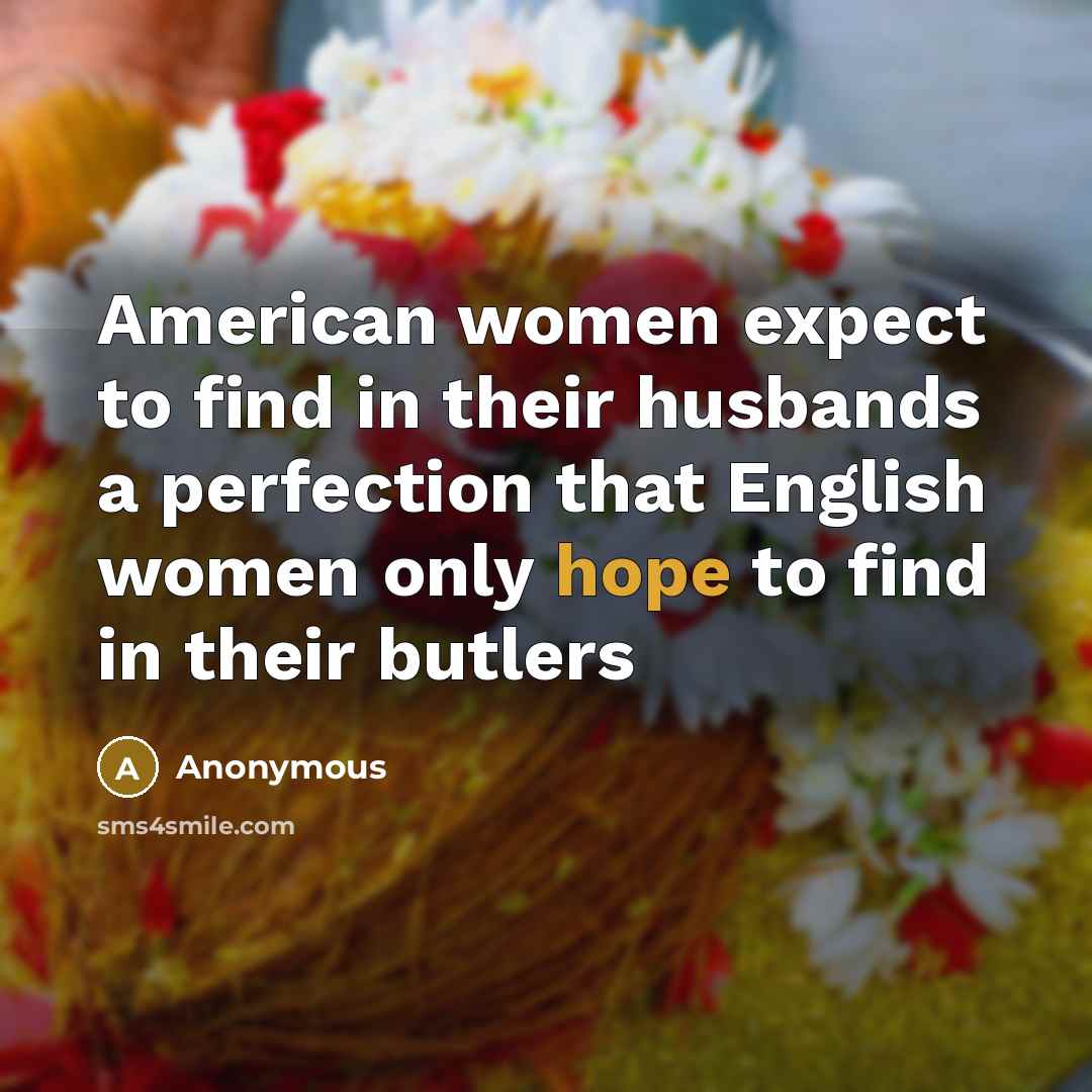 “American women expect to find in their husbands a perfection…” quote by Anonymous