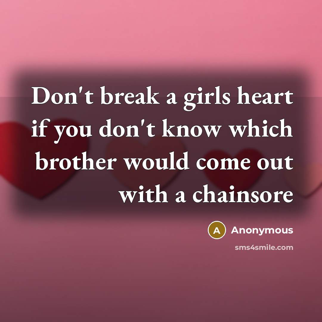 “Don't break a girls heart if you don't know which…” quote by Anonymous
