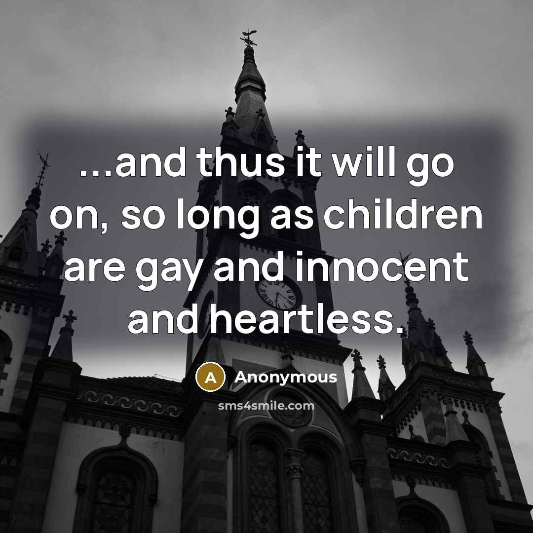 “...and thus it will go on, so long as children…” quote by Anonymous