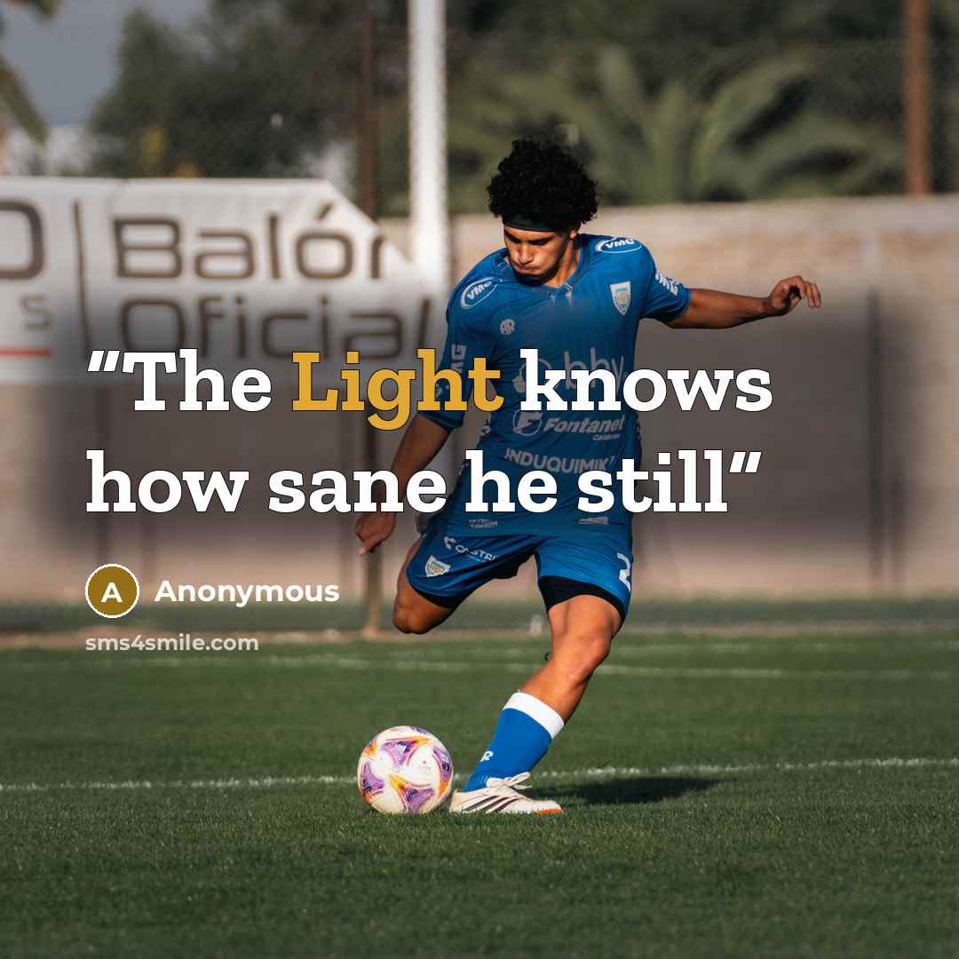 “The Light knows how sane he still” quote by Anonymous