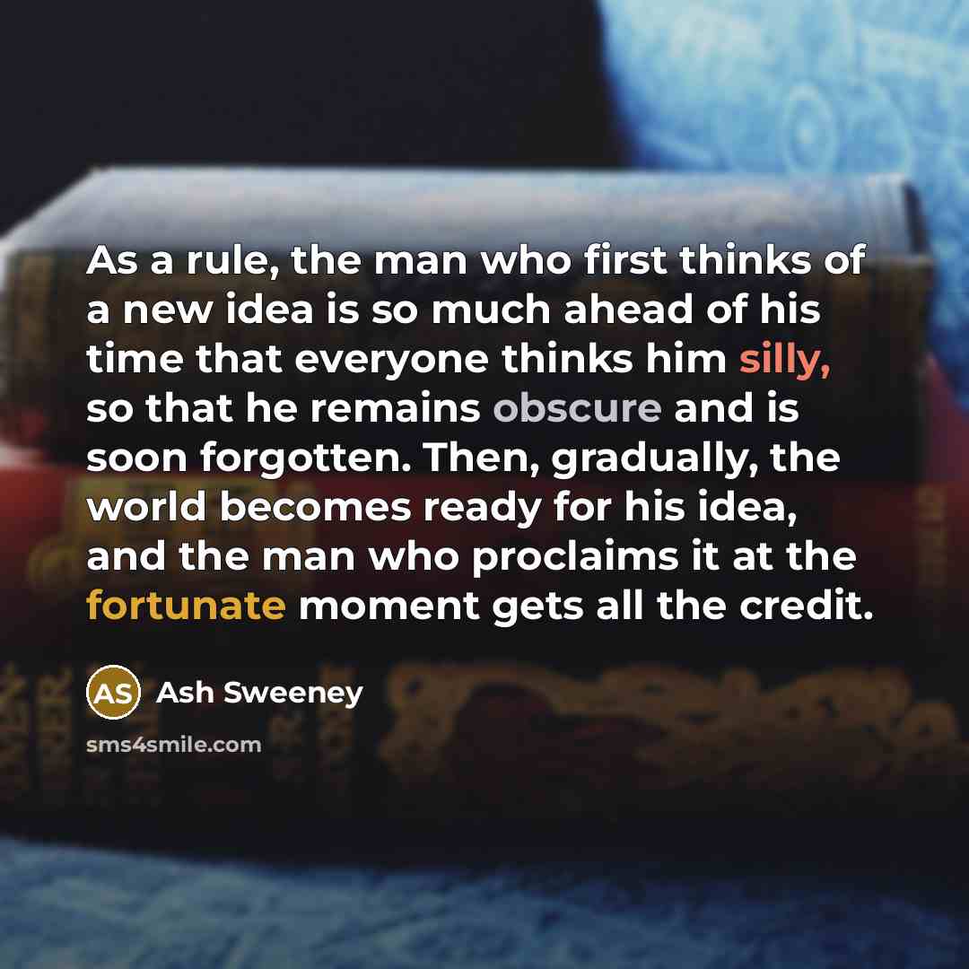 “As a rule, the man who first thinks of a…” quote by Ash Sweeney