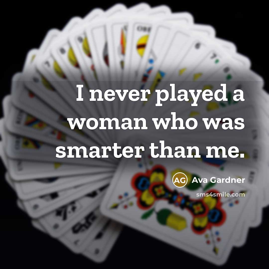 “I never played a woman who was smarter than me.…” quote by Ava Gardner