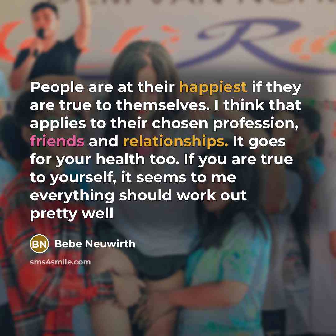 “People are at their happiest if they are true to…” quote by Bebe Neuwirth