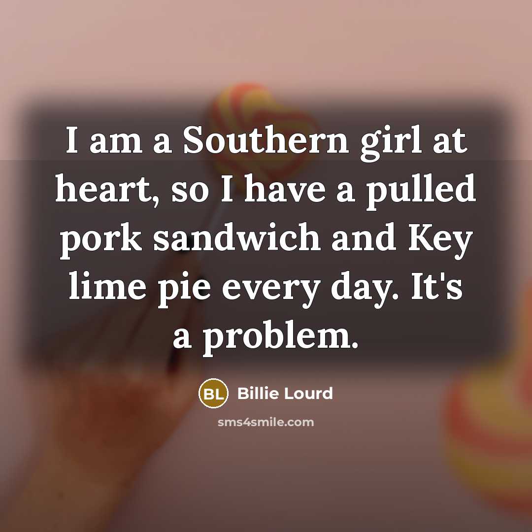 “I am a Southern girl at heart, so I have…” quote by Billie Lourd