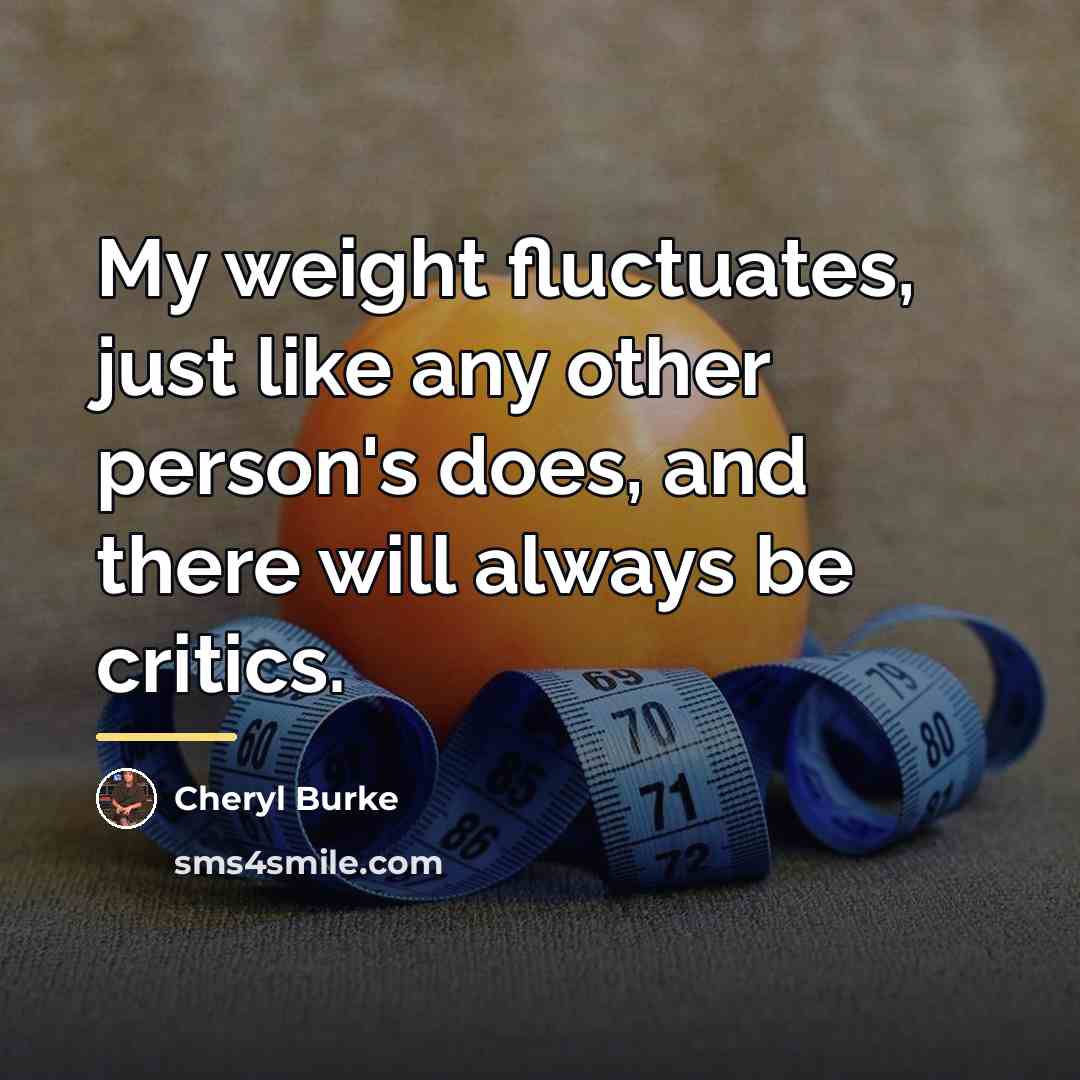 “My weight fluctuates, just like any other person's does, and…” quote by Cheryl Burke