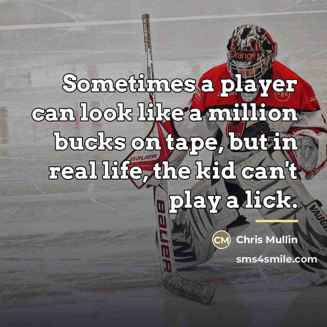 “Sometimes a player can look like a million bucks on…” quote by Chris Mullin