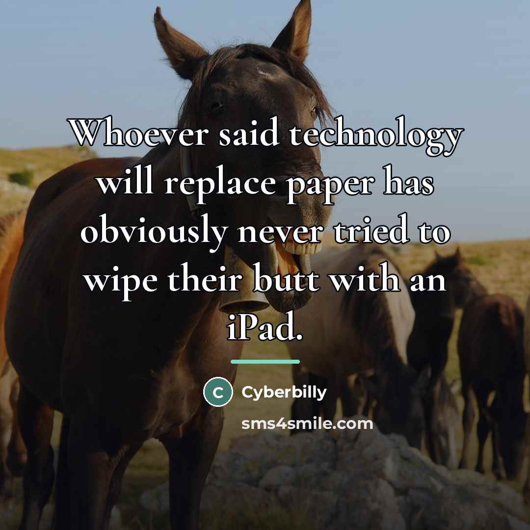 “Whoever said technology will replace paper has obviously never tried…” quote by Cyberbilly