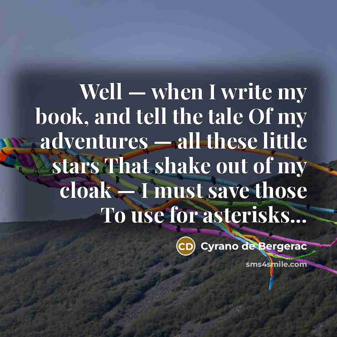 “Well — when I write my book, and tell the…” quote by Cyrano de Bergerac