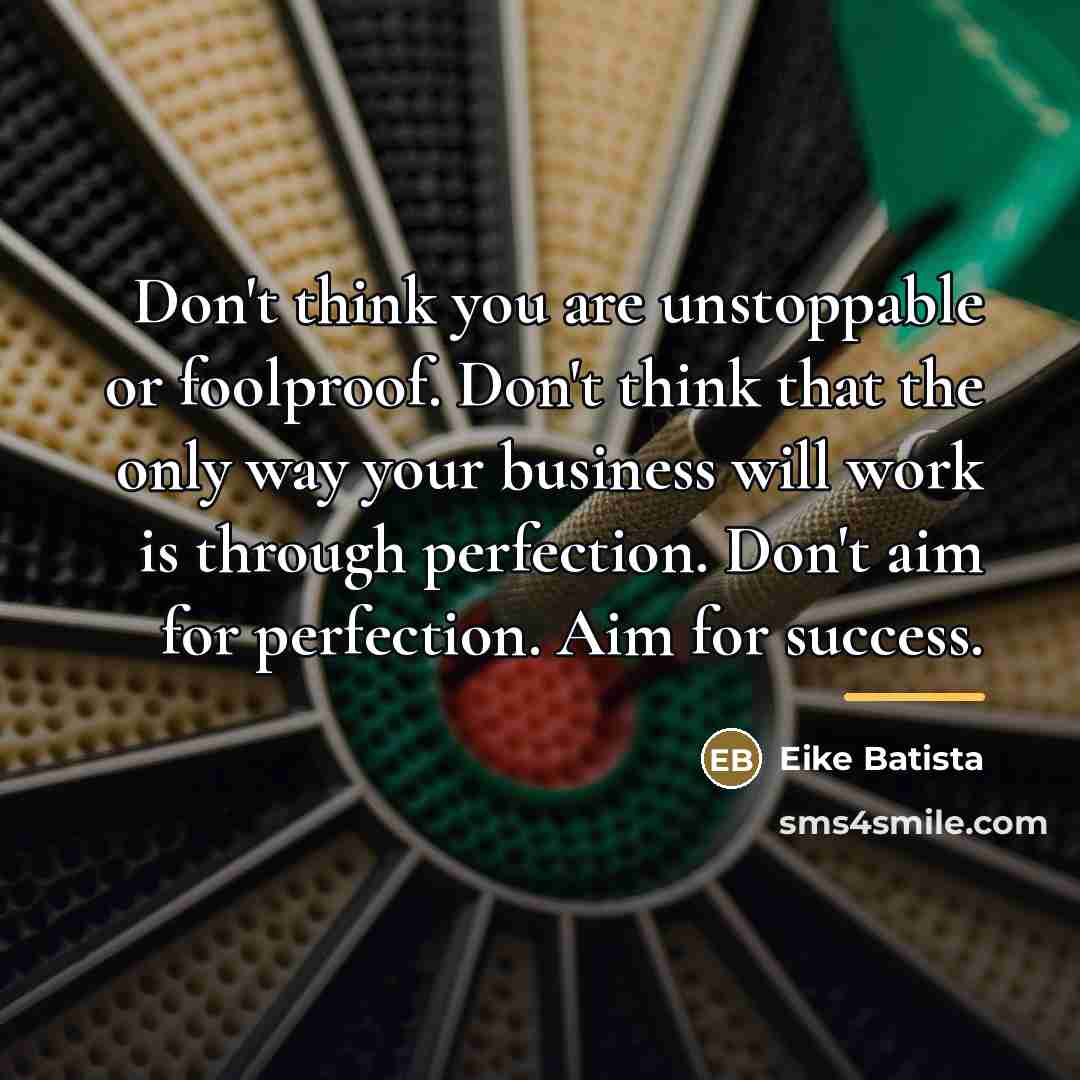 “Don't think you are unstoppable or foolproof. Don't think that…” quote by Eike Batista