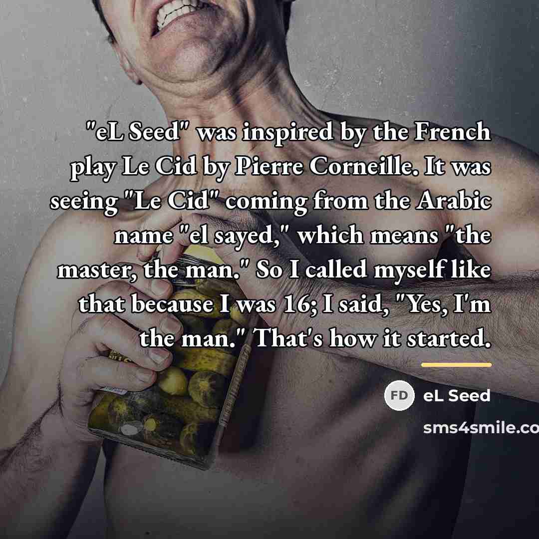 “"eL Seed" was inspired by the French play Le Cid…” quote by eL Seed