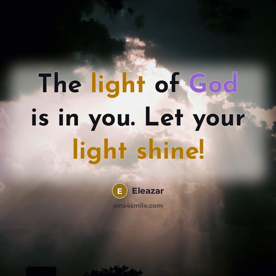 “The light of God is in you. Let your light…” quote by Eleazar