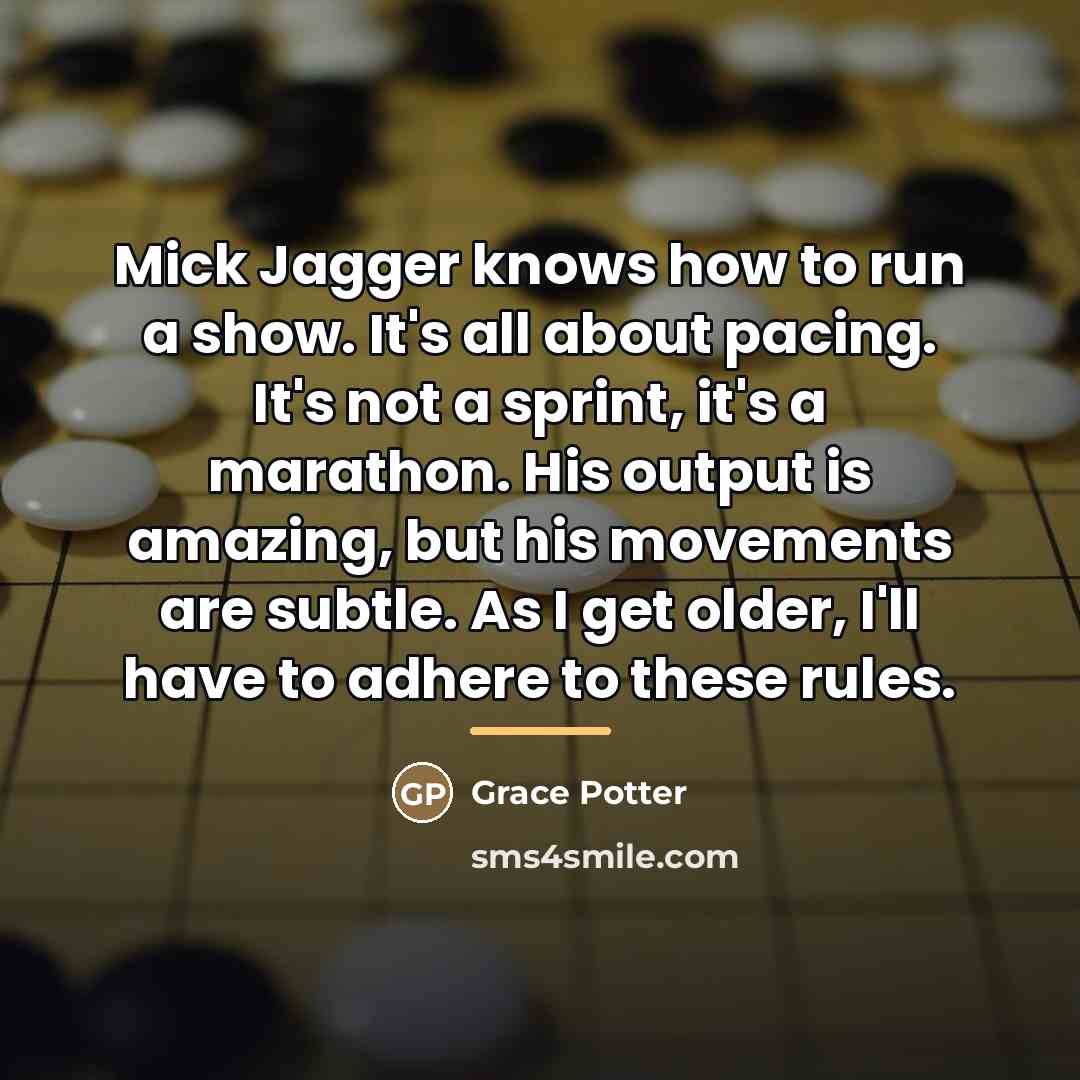 “Mick Jagger knows how to run a show. It's all…” quote by Grace Potter