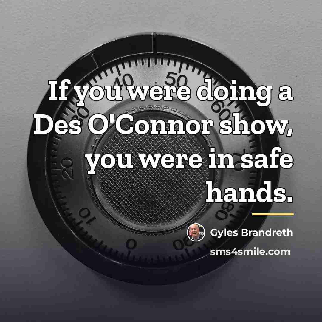 “If you were doing a Des O'Connor show, you were…” quote by Gyles Brandreth