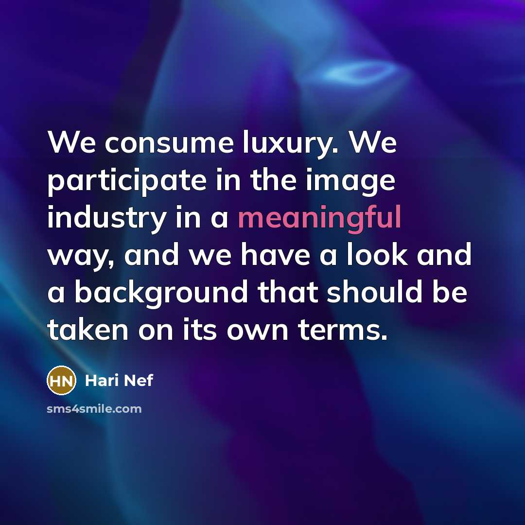 “We consume luxury. We participate in the image industry in…” quote by Hari Nef