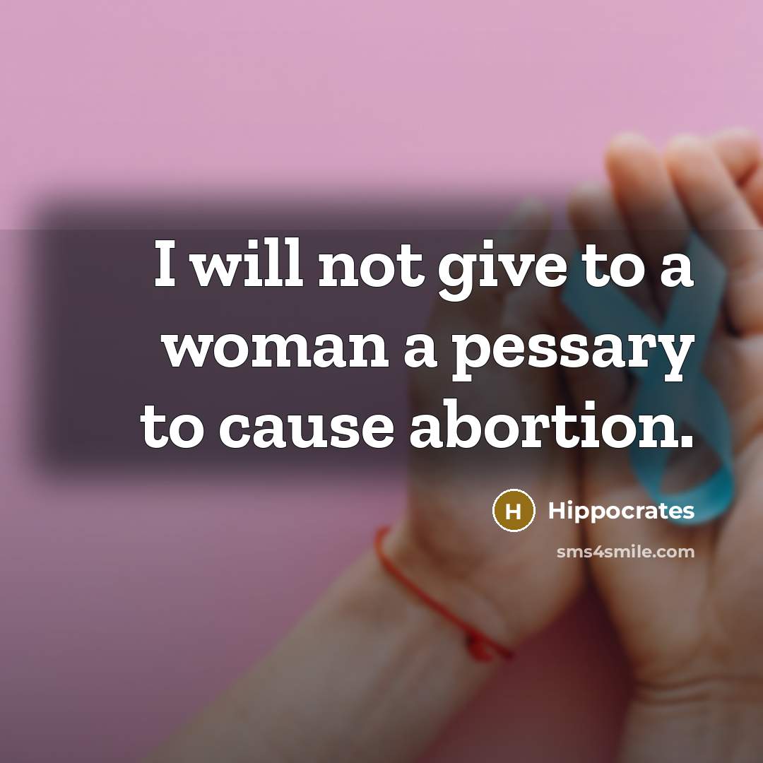 “I will not give to a woman a pessary to…” quote by Hippocrates