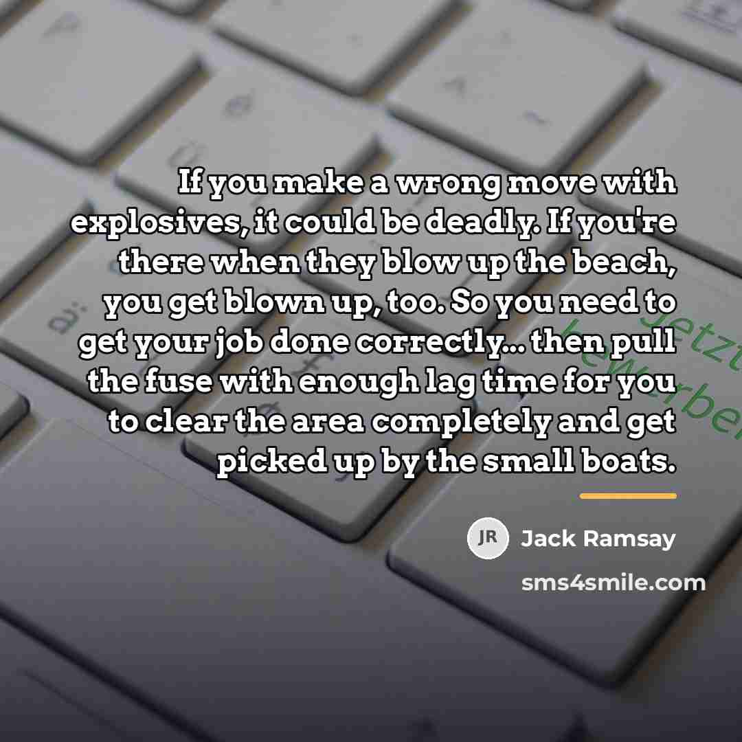 “If you make a wrong move with explosives, it could…” quote by Jack Ramsay