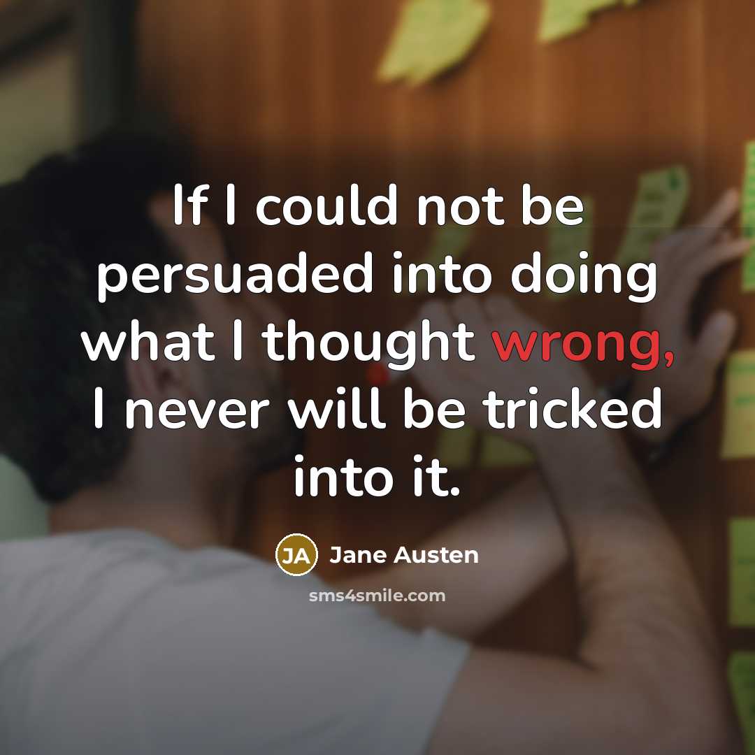 “If I could not be persuaded into doing what I…” quote by Jane Austen