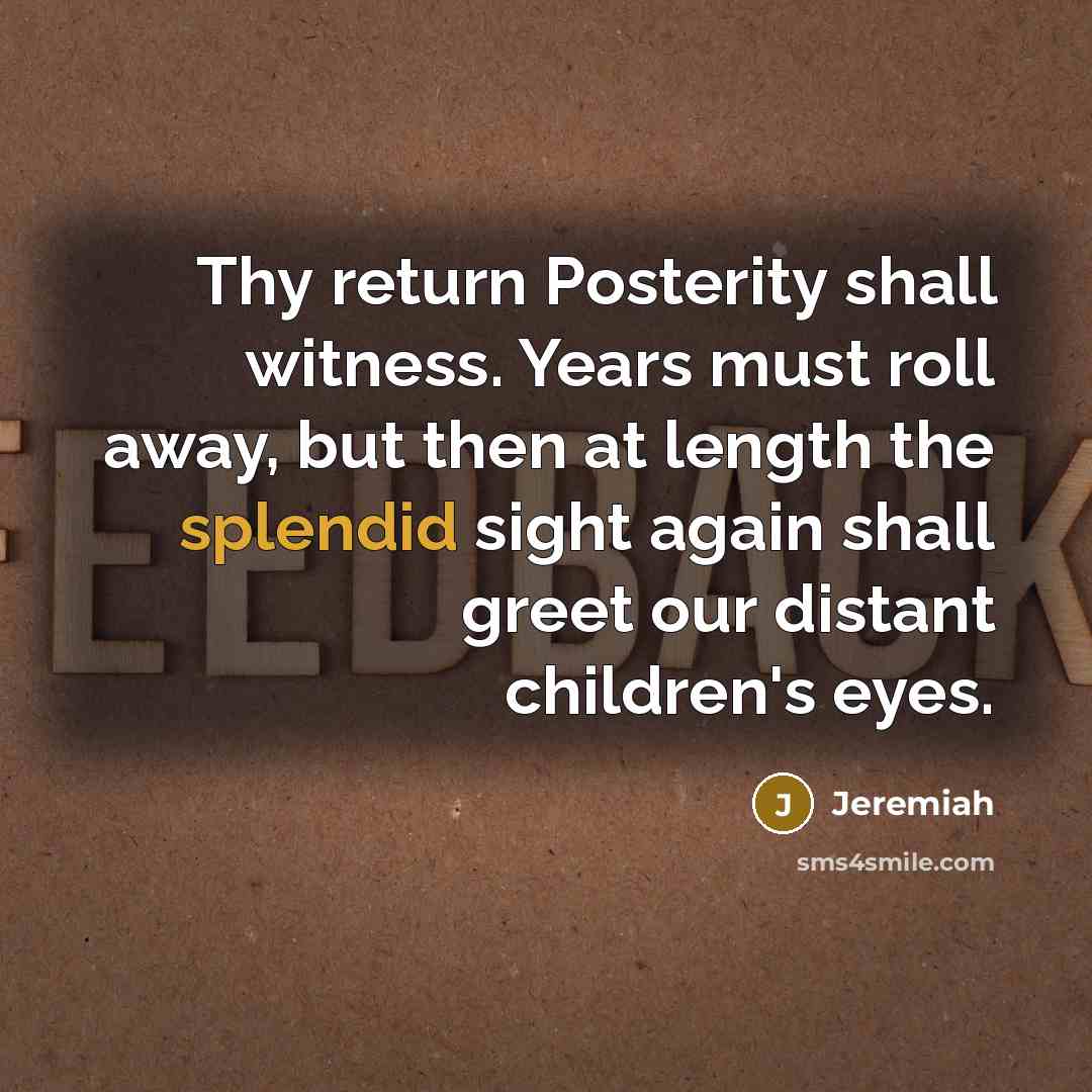 “Thy return Posterity shall witness. Years must roll away, but…” quote by Jeremiah