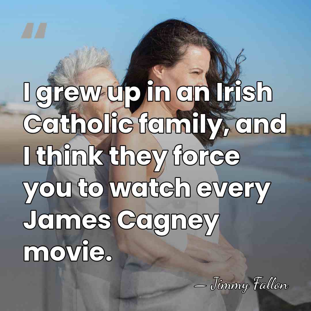 I grew up in an Irish Catholic family, and I think they&hellip; - Jimmy Fallon