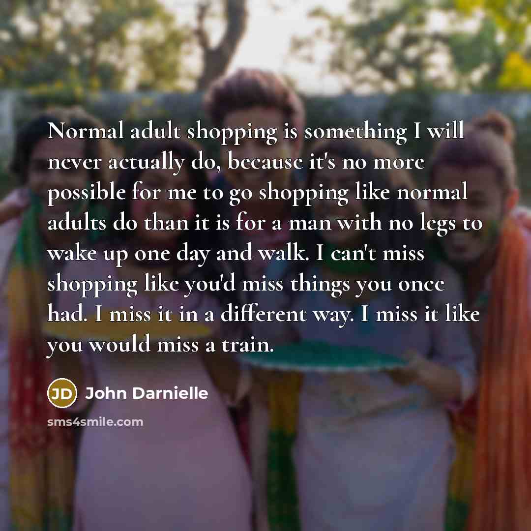 “Normal adult shopping is something I will never actually do,…” quote by John Darnielle