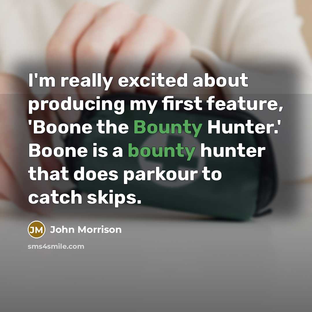 “I'm really excited about producing my first feature, 'Boone the…” quote by John Morrison